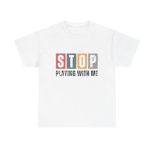 Stop Playing Tee
