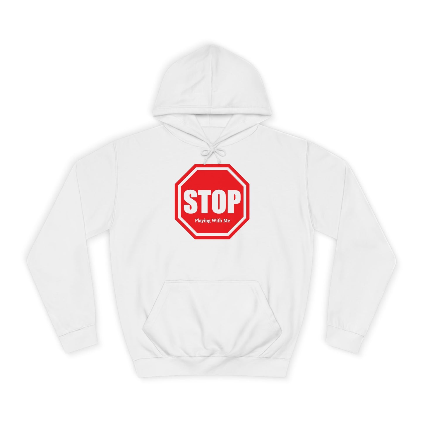Stop Playing With Me Hoodie