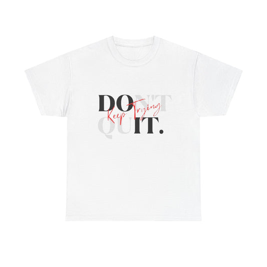 Don't Quit Tee
