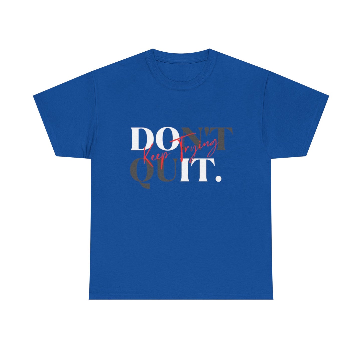 Don’t Quit Tee