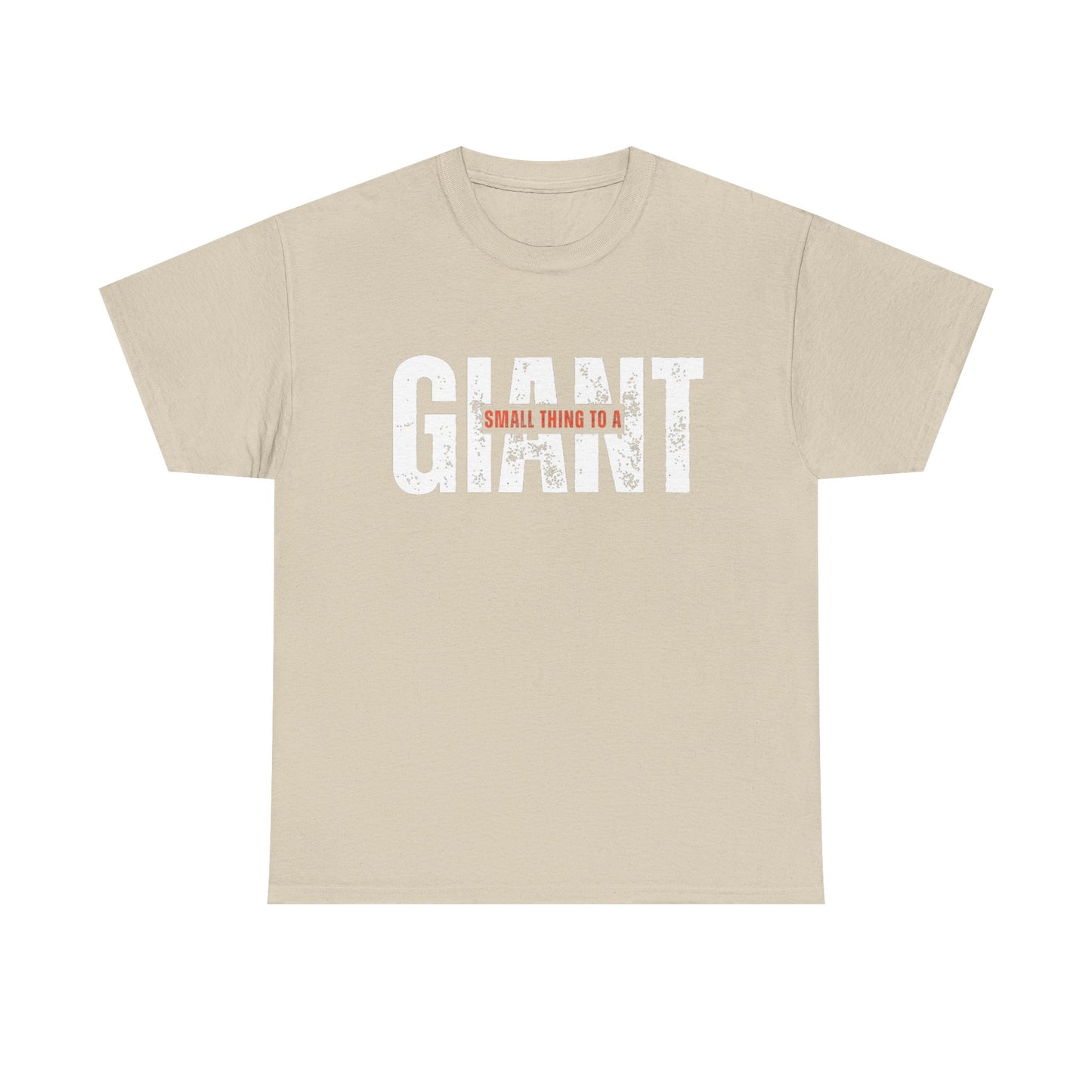 Small Thing To A Giant Tee